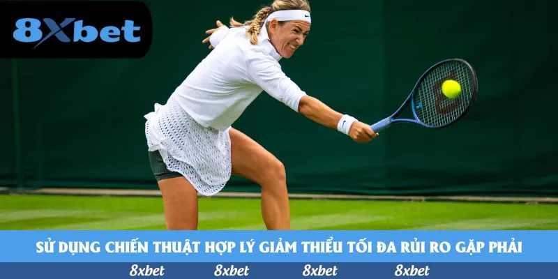 Sử dụng chiến thuật hợp lý giảm thiểu tối đa rủi ro gặp phải